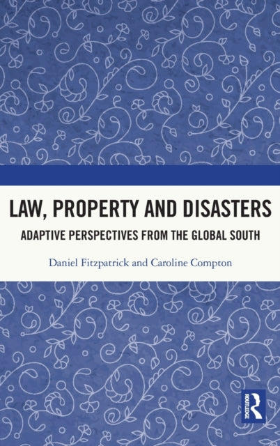 Book cover of: Law, Property and Disasters. By: Daniel Fitzpatrick
