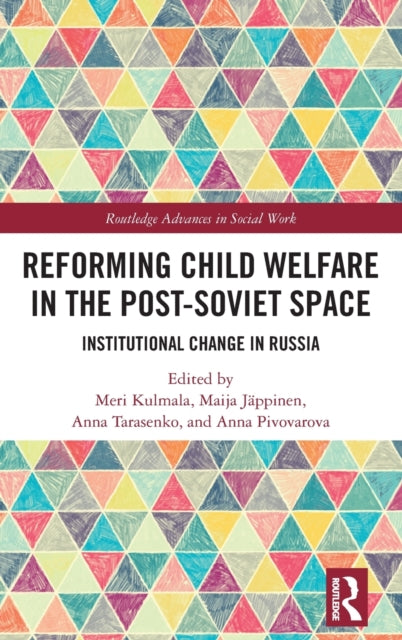 Book cover of: Reforming Child Welfare in the Post-Soviet Space. By: Meri Kulmala