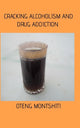 Book cover of: Cracking alcoholism and drug addiction. By: Oteng Montshiti