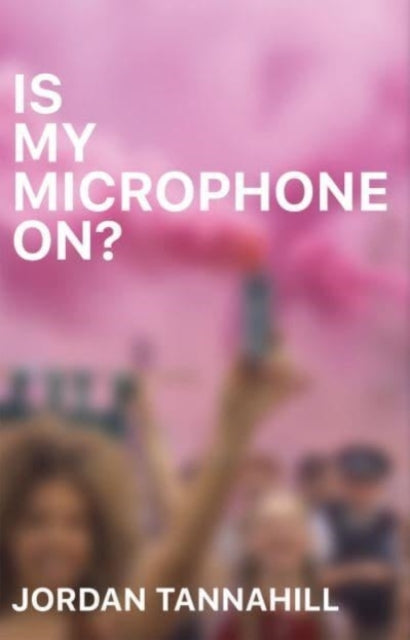 Book cover of: Is My Microphone On?. By: Jordan Tannahill