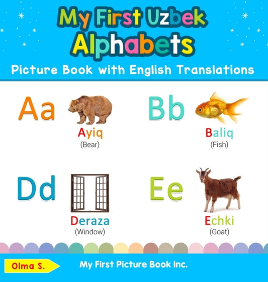Book cover of: My First Uzbek Alphabets Picture Book with English Translations. By: Olma S