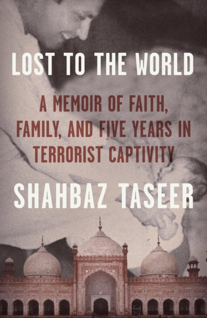 Book cover of: Lost to the World. By: Shahbaz Taseer
