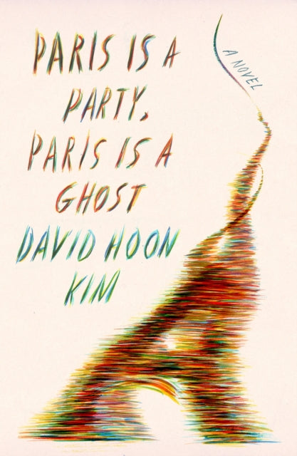 Book cover of: Paris Is a Party, Paris Is a Ghost. By: David Hoon Kim