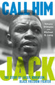 Book cover of: Call Him Jack. By: Yohuru Williams