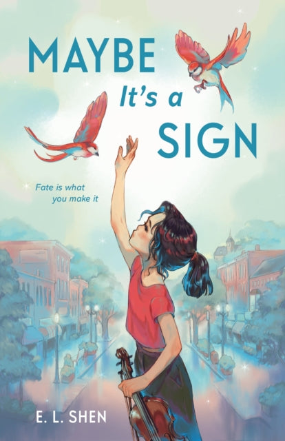 Book cover of: Maybe It’s a Sign. By: E. L. Shen