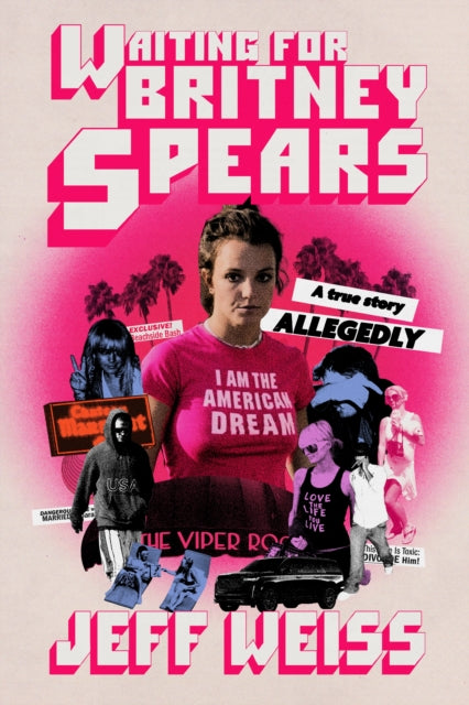 Waiting for Britney Spears, A True Story, Allegedly 9780374606138 Jeff Weiss