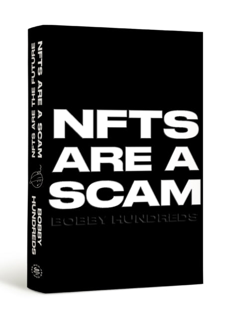 Book cover of: NFTs Are a Scam / NFTs Are the Future. By: Bobby Hundreds