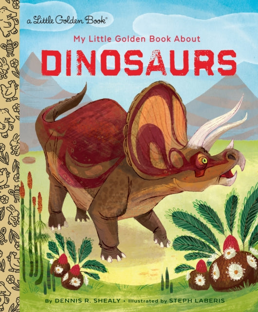 Book cover of: My Little Golden Book About Dinosaurs. By: Dennis R. Shealy