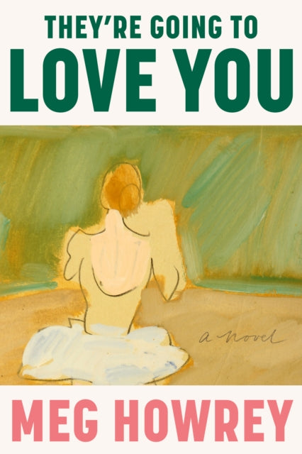 Book cover of: They're Going to Love You. By: Meg Howrey