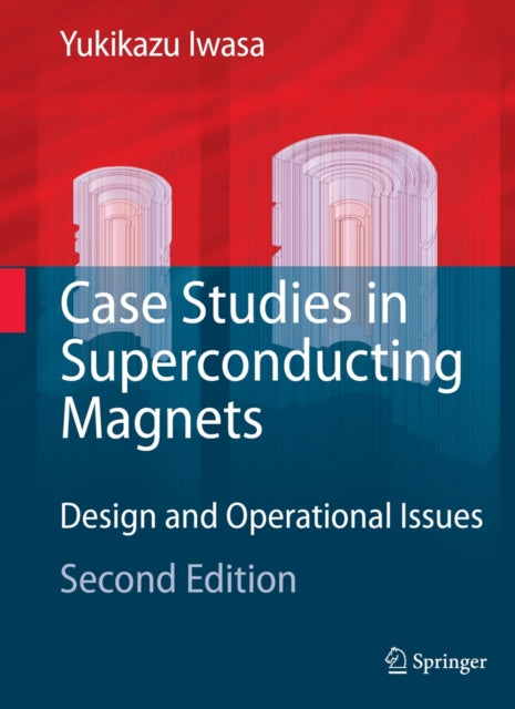 Book cover of: Case Studies in Superconducting Magnets. By: Yukikazu Iwasa