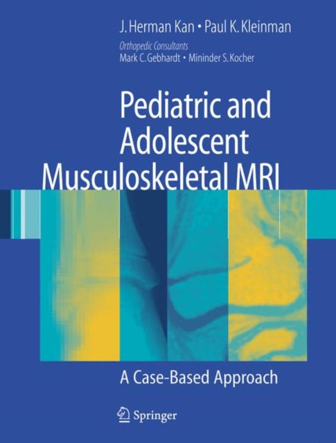 Book cover of: Pediatric and Adolescent Musculoskeletal MRI. By: J. Herman Kan