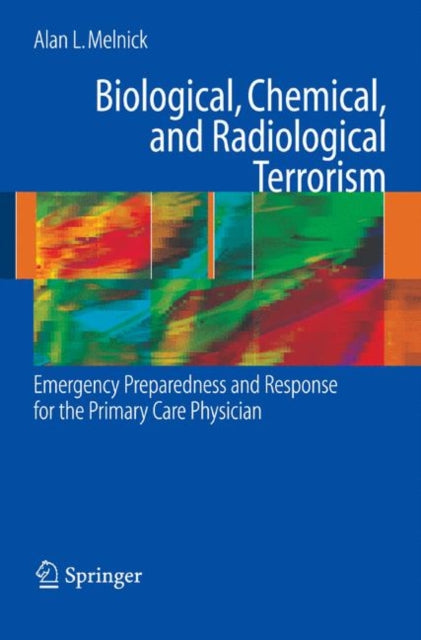 Book cover of: Biological, Chemical, and Radiological Terrorism. By: Alan L. Melnick