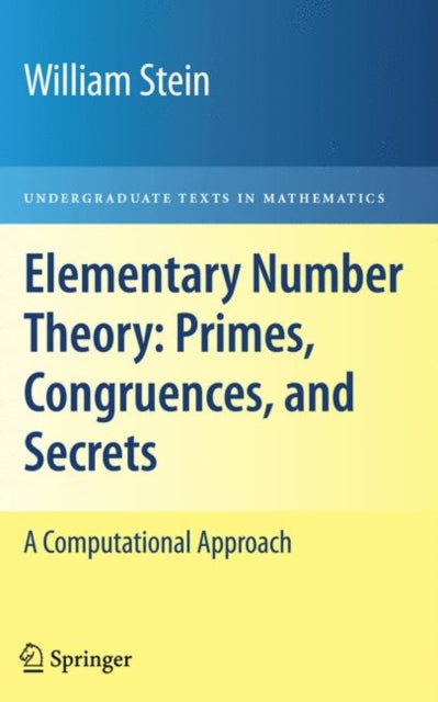 Book cover of: Elementary Number Theory: Primes, Congruences, and Secrets. By: William A. Stein
