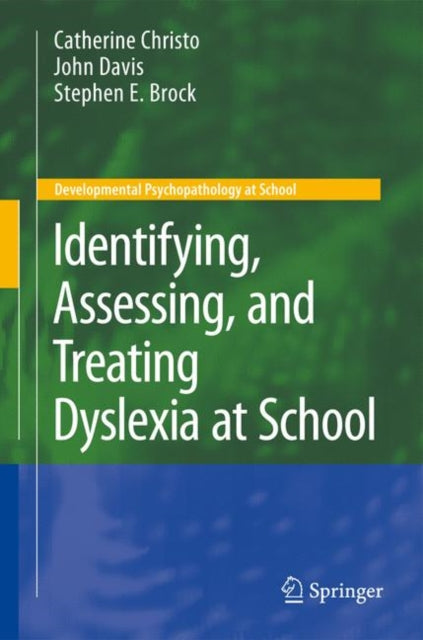 Book cover of: Identifying, Assessing, and Treating Dyslexia at School. By: Catherine Christo