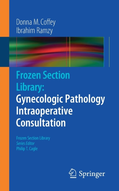 Book cover of: Frozen Section Library: Gynecologic Pathology Intraoperative Consultation. By: Donna M. Coffey