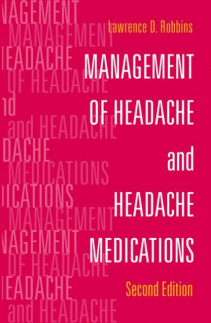 Book cover of: Management of Headache and Headache Medications. By: Lawrence D. Robbins