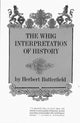 Book cover of: Whig Interpretation of History. By: Sir Herbert Butterfield