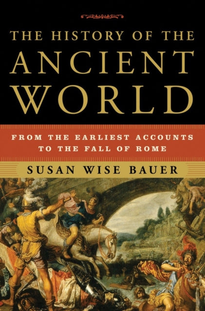 Book cover of: History of the Ancient World. By: Susan Wise Bauer, S. Wise Bauer
