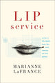 Book cover of: Lip Service. By: Marianne LaFrance