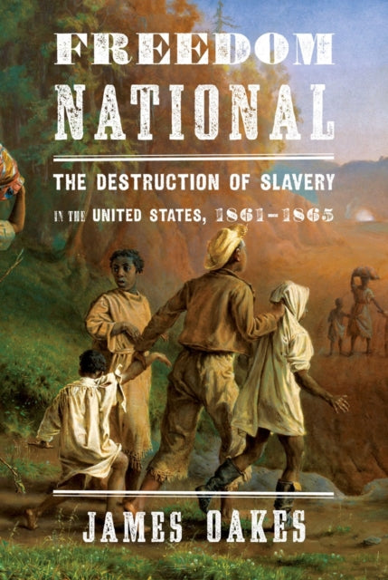Book cover of: Freedom National. By: James Oakes