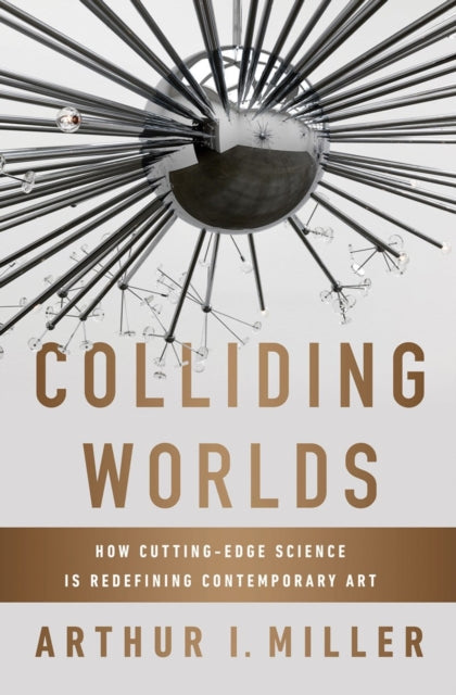 Book cover of: Colliding Worlds. By: Arthur I. Miller