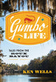Book cover of: Gumbo Life. By: Ken Wells