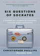 Book cover of: Six Questions of Socrates. By: Christopher Phillips