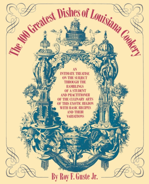 Book cover of: 100 Greatest Dishes of Louisiana Cookery. By: Guste, Roy F., Jr.
