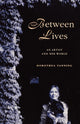 Book cover of: Between Lives. By: Dorothea Tanning