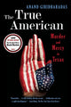Book cover of: True American. By: Anand Giridharadas