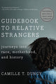 Book cover of: Guidebook to Relative Strangers. By: Camille T. Dungy