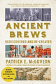 Book cover of: Ancient Brews. By: Patrick E. McGovern