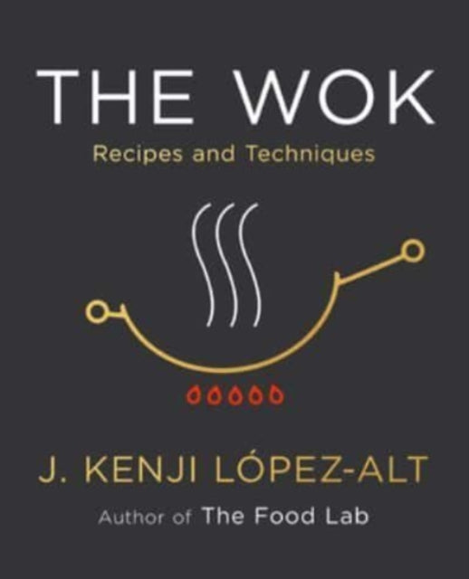 Wok, Recipes and Techniques 9780393541212 J. Kenji López-Alt