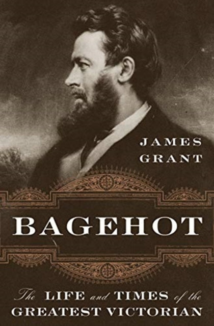 Book cover of: Bagehot. By: James Grant