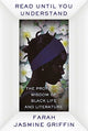 Book cover of: Read Until You Understand. By: Farah Jasmine Griffin