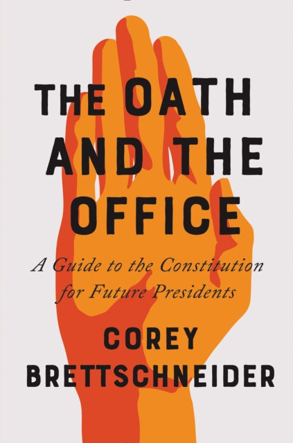 Book cover of: Oath and the Office. By: Corey Lang Brettschneider