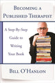 Book cover of: Becoming a Published Therapist. By: Bill O'Hanlon