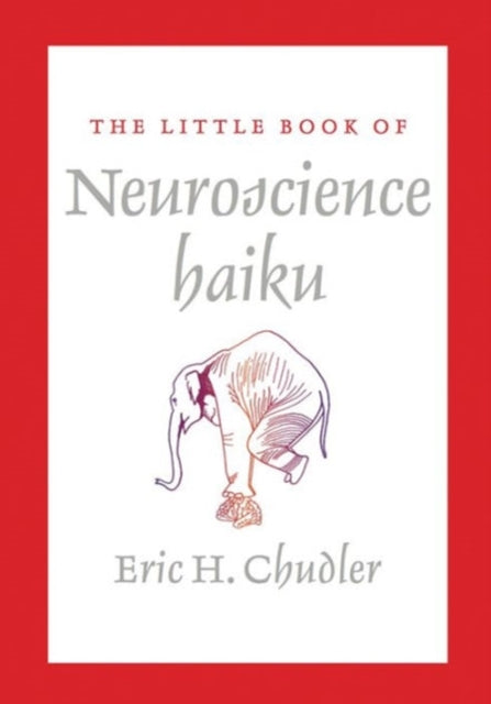 Book cover of: Little Book of Neuroscience Haiku. By: Eric H. Chudler
