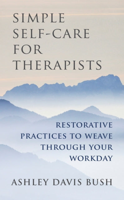 Book cover of: Simple Self-Care for Therapists. By: Ashley Davis Bush