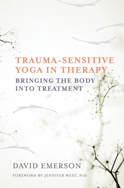 Book cover of: Trauma-Sensitive Yoga in Therapy. By: David Emerson