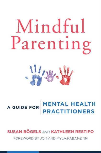 Book cover of: Mindful Parenting. By: Susan Bögels