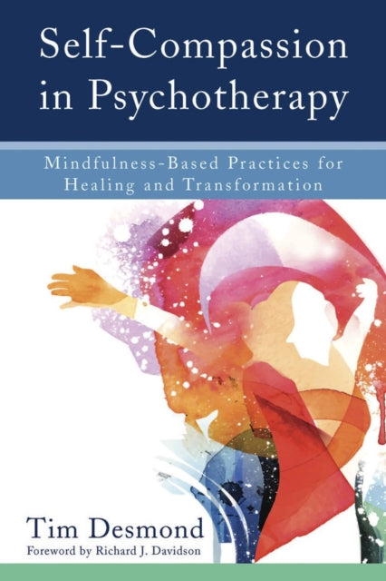Book cover of: Self-Compassion in Psychotherapy. By: Tim Desmond LMFT