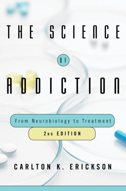 Book cover of: Science of Addiction. By: Carlton K. Erickson Ph.D.