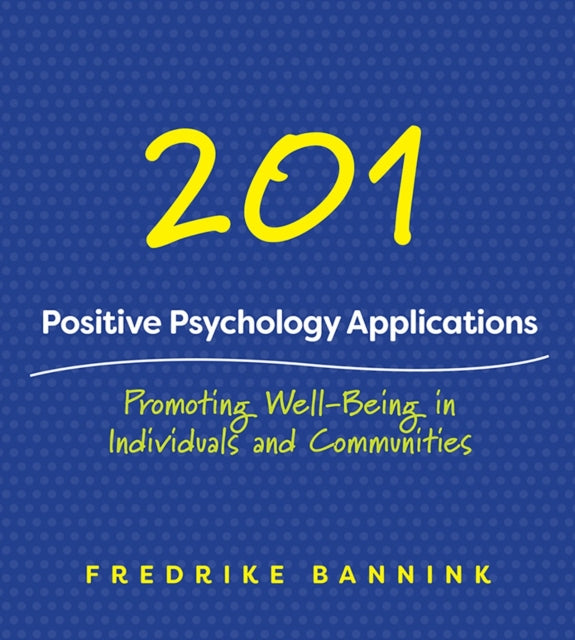Book cover of: 201 Positive Psychology Applications. By: Fredrike Bannink