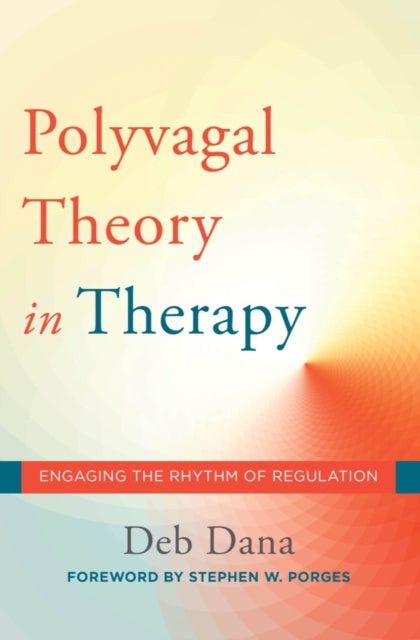Book cover of: Polyvagal Theory in Therapy. By: Deb A. Dana