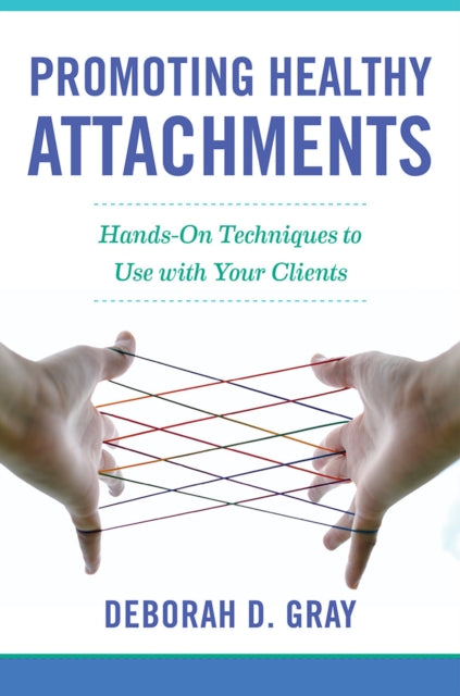 Book cover of: Promoting Healthy Attachments. By: Deborah D. Gray