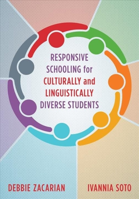 Book cover of: Responsive Schooling for Culturally and Linguistically Diverse Students. By: Debbie Zacarian