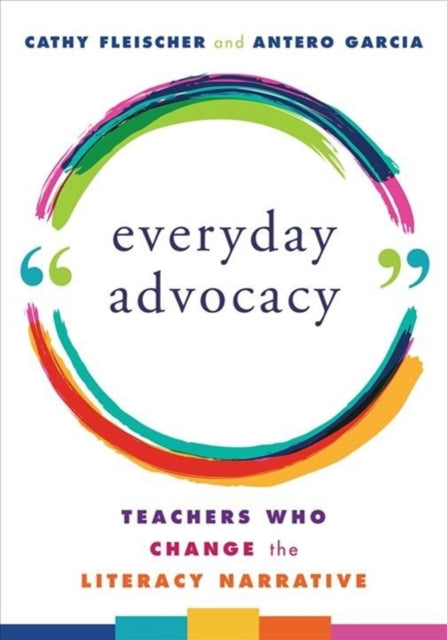 Book cover of: Everyday Advocacy. By: Antero Garcia