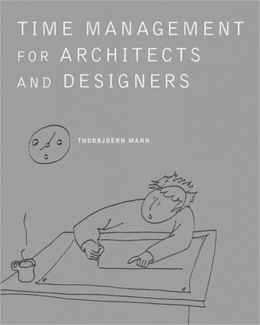 Book cover of: Time Management for Architects and Designers. By: Thorbjoern Mann