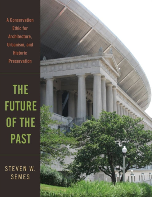 Book cover of: Future of the Past. By: Steven W. Semes